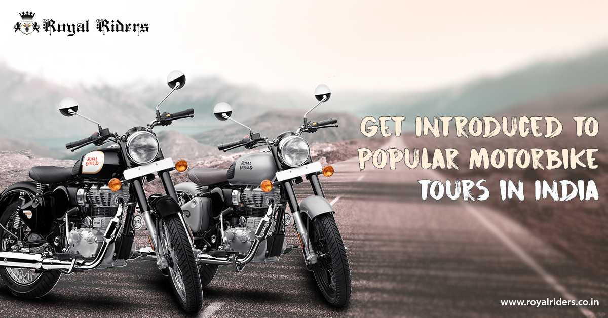 Get Introduced To Popular Motorbike Tours in India